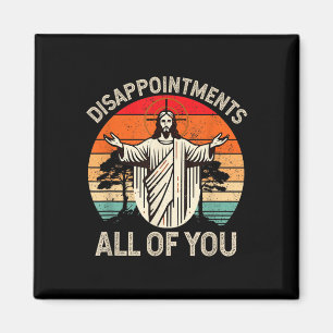 Retro Disappointment All Of You Christian Jesus Hu Magnet