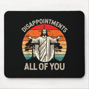 Retro Disappointment All Of You Christian Jesus Hu Mouse Pad