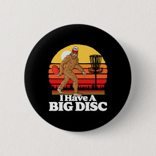 Retro Disc Golf Bigfoot I Have A Big Disc Funny Sa Button