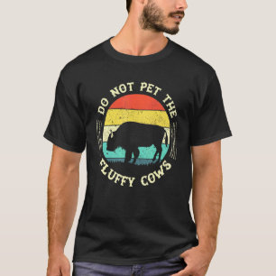 Retro Do Not Pet The Fluffy Cows Vintage Bison Hun T-Shirt