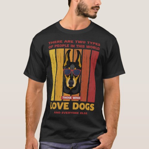 Retro Doberman Two Types Of People T_Shirt