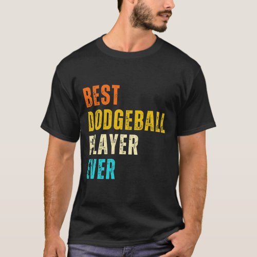 Retro Dodgeballer Best Dodgeball Player Ever T_Shirt