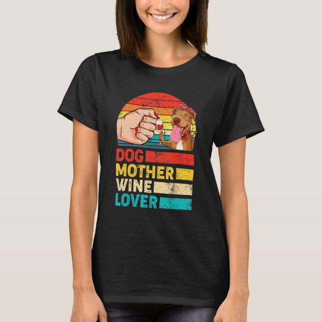 Retro Dog Mother Wine  Pitbull Dog Mother's Day T-Shirt (Front)