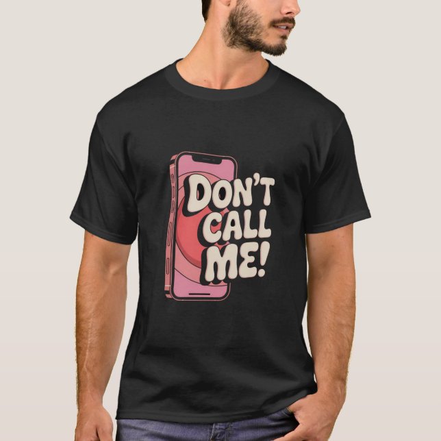 Retro “Don’t Call Me” Bold Phone Graphic – Funny A T-Shirt (Front)