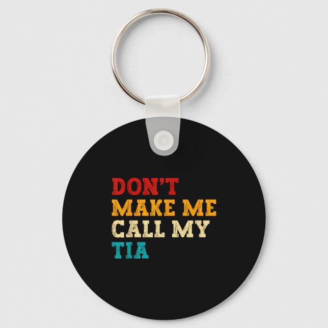 Retro Don’t Make Me Call My Tia Funny Grandkids Ne Keychain (Front)