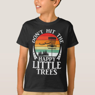 Retro Don't Hit The Happy Little Trees Disc Golf  T-Shirt