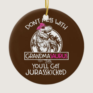 Retro Don't Mess With Grandmasaurus You'll Get Ceramic Ornament