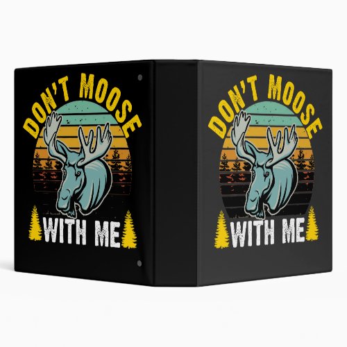 Retro â Dont Moose with Me 3 Ring Binder
