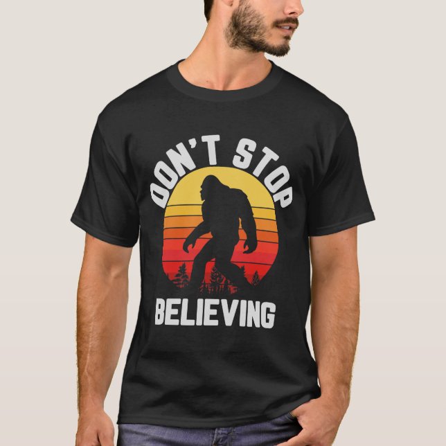 Retro Dont Stop Believing Bigfoot T-Shirt (Front)