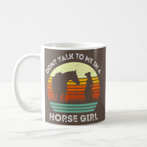 Retro Dont Talk to Me Im a Horse Girl Girls Horse Coffee Mug
