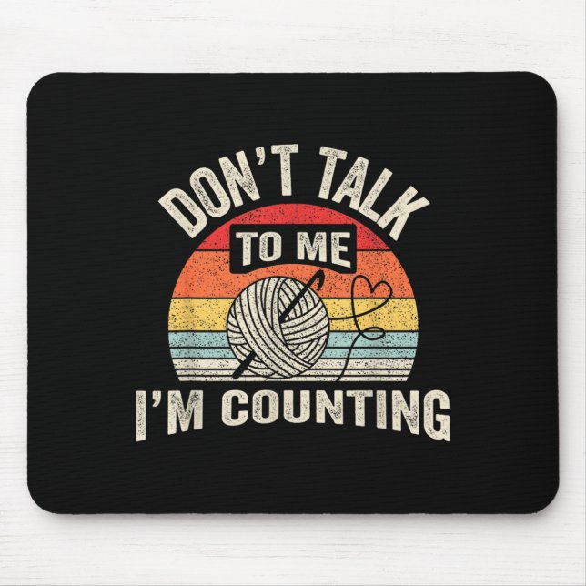 Retro Don't Talk To Me I'm Counting Crochet Croche Mouse Pad (Front)