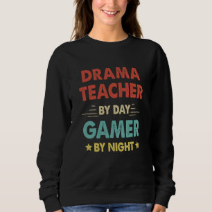 Retro Drama Teacher By Day Gamer By Night Sweatshirt