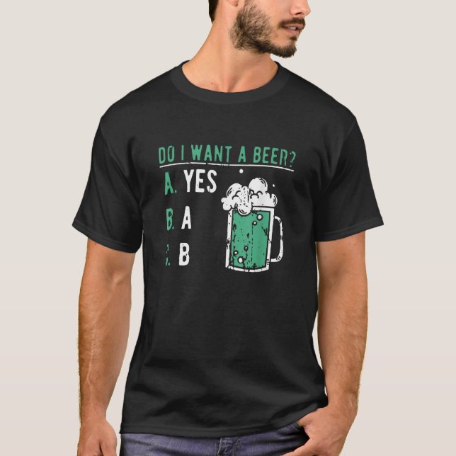 Retro Drinking Lover St Patrick s Day Do I Want A  T-Shirt (Front)