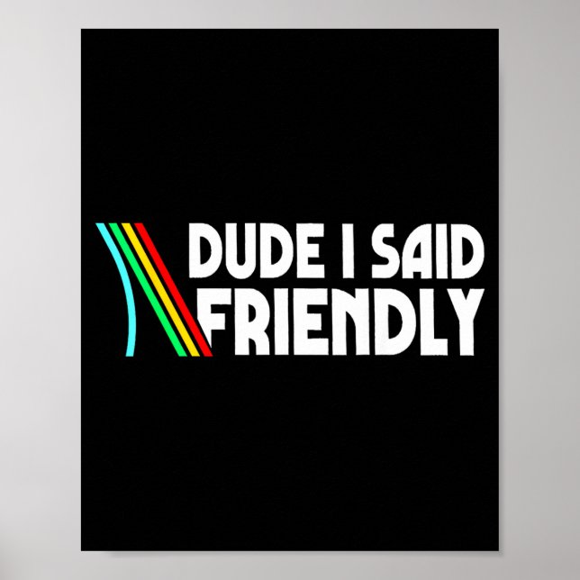 Retro Dude I Said Friendly Funny  Poster (Front)