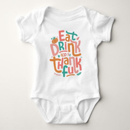 Retro Eat Drink And Be Thankful Happy Thanksgiving Baby Bodysuit