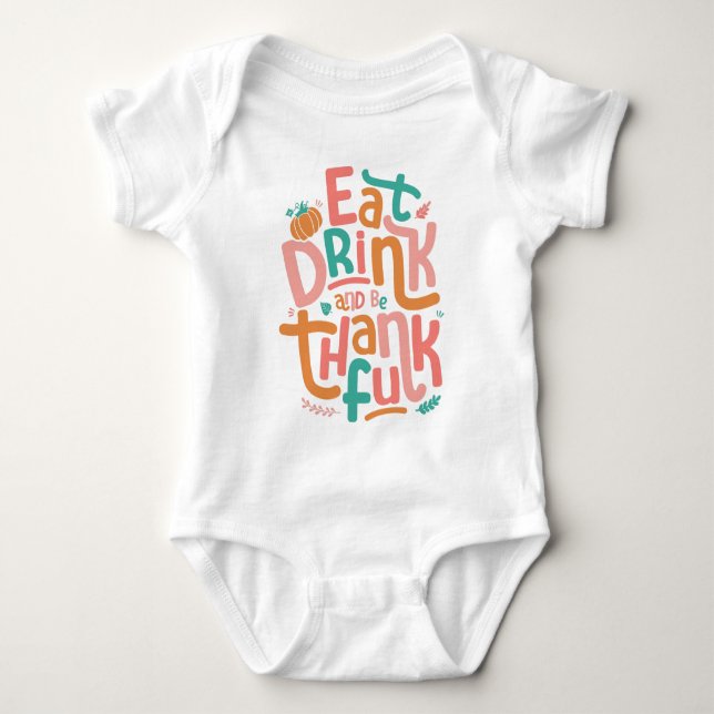 Retro Eat Drink And Be Thankful Happy Thanksgiving Baby Bodysuit (Front)