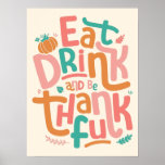 Retro Eat Drink And Be Thankful Happy Thanksgiving Poster<br><div class="desc">Retro Eat Drink And Be Thankful Happy Thanksgiving - It's that time of year again when we get to spend time with family and friends and be thankful for all the things we have. Let’s find something for ourselves, or give it as a gift to a loved one this holiday...</div>