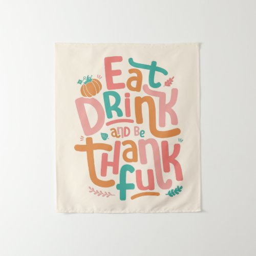 Retro Eat Drink And Be Thankful Happy Thanksgiving Tapestry