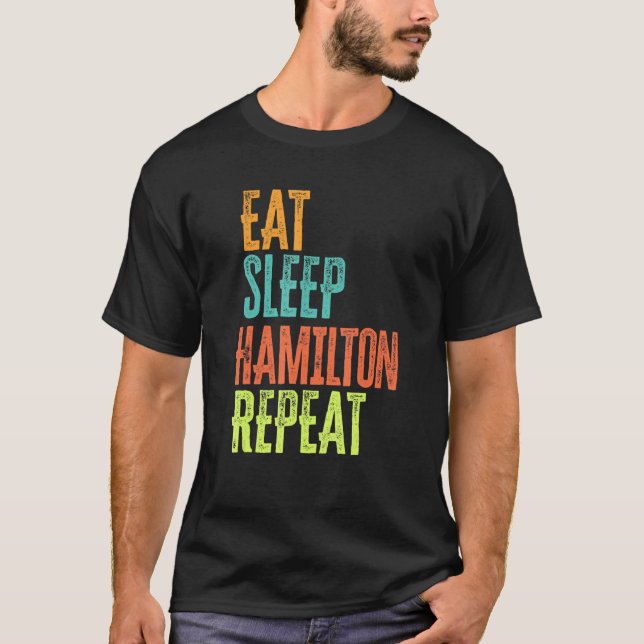 Retro Eat Sleep Hamilton Repeat Legend Original Lo T-Shirt (Front)
