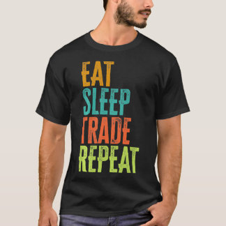 Retro Eat Sleep Trade Repeat Stocks Forex Trader D T-Shirt