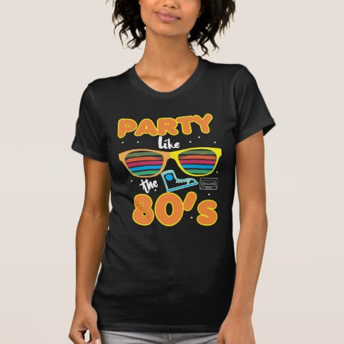 Retro Eighties Party like the 80s T_Shirt