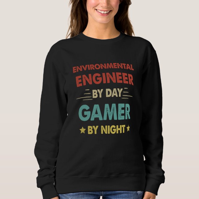 Retro Environmental Engineer By Day Gamer By Night Sweatshirt (Front)
