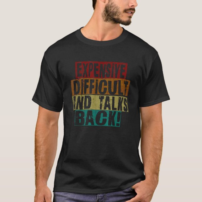 Retro Expensive Difficult and Talks Back Shirt Tee (Front)