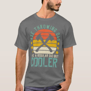 Retro Fathers Day Axe Throwing Dad Like A Regular T-Shirt