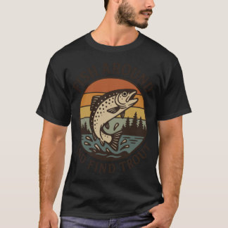 Retro Fish Around And Findrout Fishing for Fisherm T-Shirt