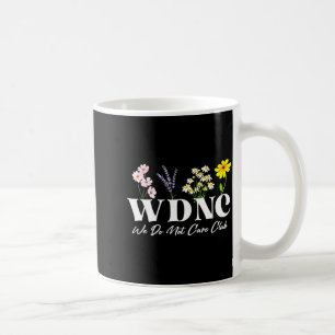 Retro Floral Wdnc We Do Not Care Club Coffee Mug