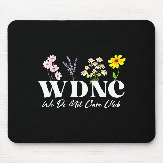 Retro Floral Wdnc We Do Not Care Club  Mouse Pad (Front)