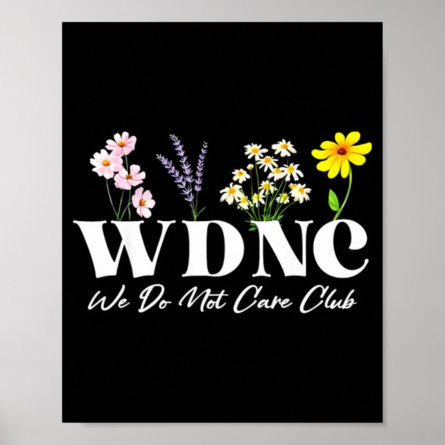 Retro Floral Wdnc We Do Not Care Club  Poster (Front)