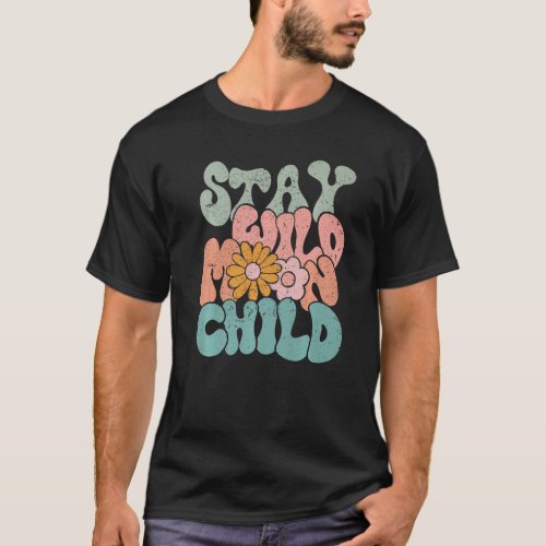 Retro Flower Stay Wild Moon Child Hippie Girl Insp T_Shirt