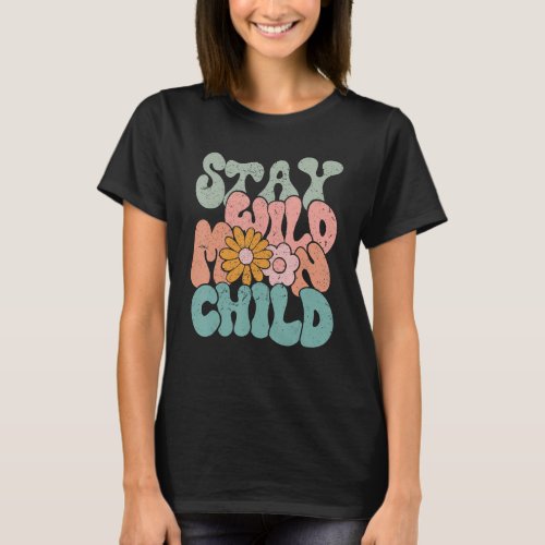 Retro Flower Stay Wild Moon Child Hippie Girl Insp T_Shirt