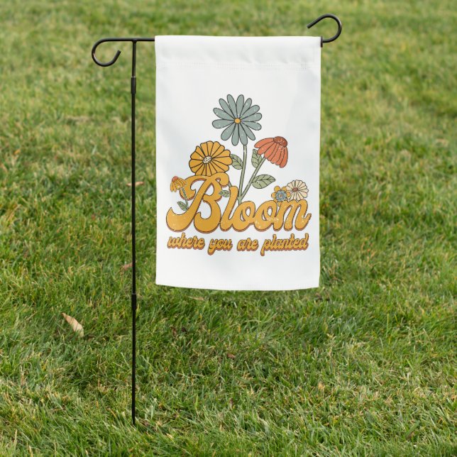 Retro Flowers Bloom Where You Are Planted Garden Flag (In SItu)