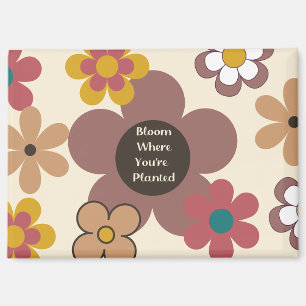 Retro Flowers "Bloom Where You're Planted" Magnet