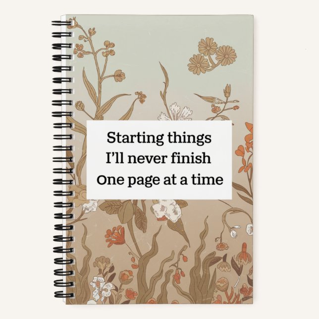 Retro Flowers Starting Things I Will Never Finish Notebook (Front)