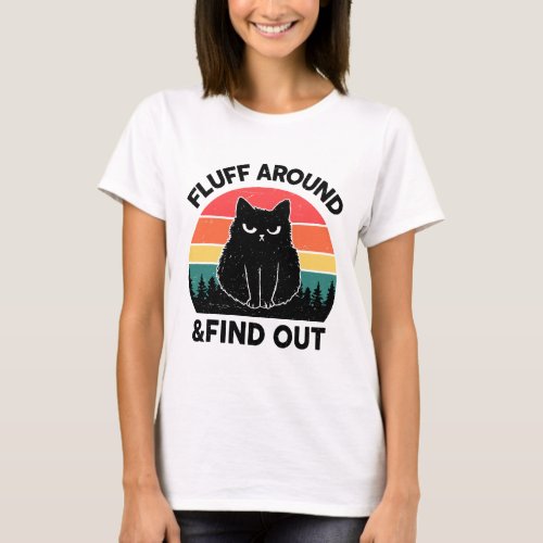 Retro Fluff Around Find Out Black Ca Kitten Funny T_Shirt