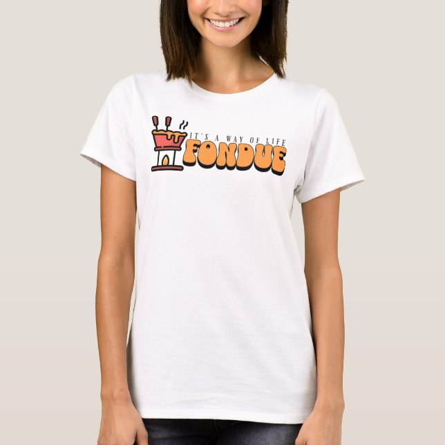 Retro Fondue, it’s a way of life T-Shirt (Front)