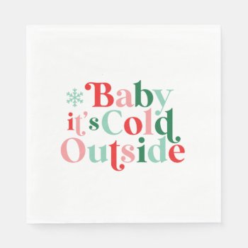Retro Font Baby It's Cold Outside Christmas Napkins by CharlotteGBoutique at Zazzle
