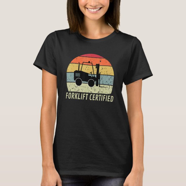 Retro Forklift Certified Forklift Operator Lift Tr T-Shirt (Front)