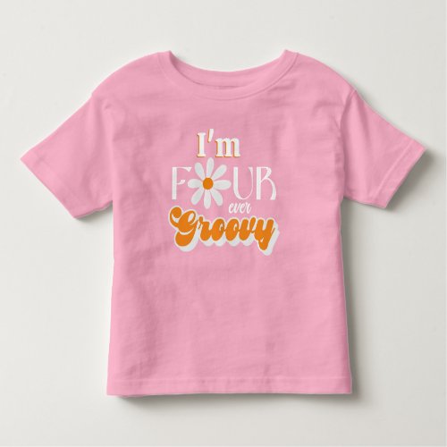 Retro Four Ever Groovy Girls 4th Birthday Toddler T_shirt