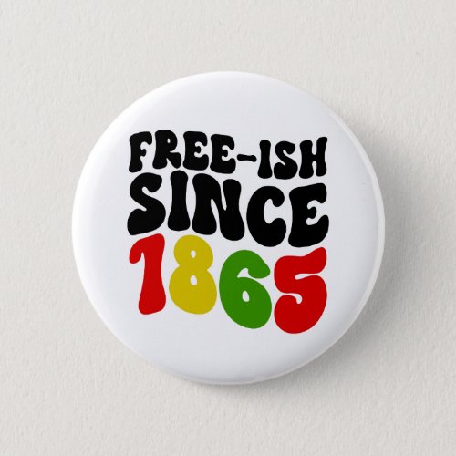 Retro Free_Ish Since 1865 Juneteenth  Button