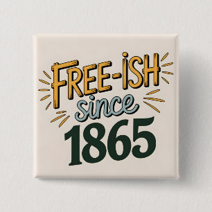 Retro Free-ish Since 1865 Juneteenth Button