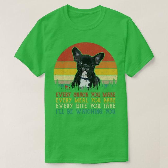 Retro French Bulldog Every Snack You Make Every Me T-Shirt (Design Front)