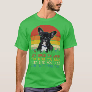 Retro French Bulldog Every Snack You Make Every Me T-Shirt