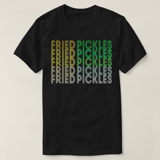 Retro Fried Dill Pickles Lover Comfort Food Fun Fo T-Shirt (Design Front)