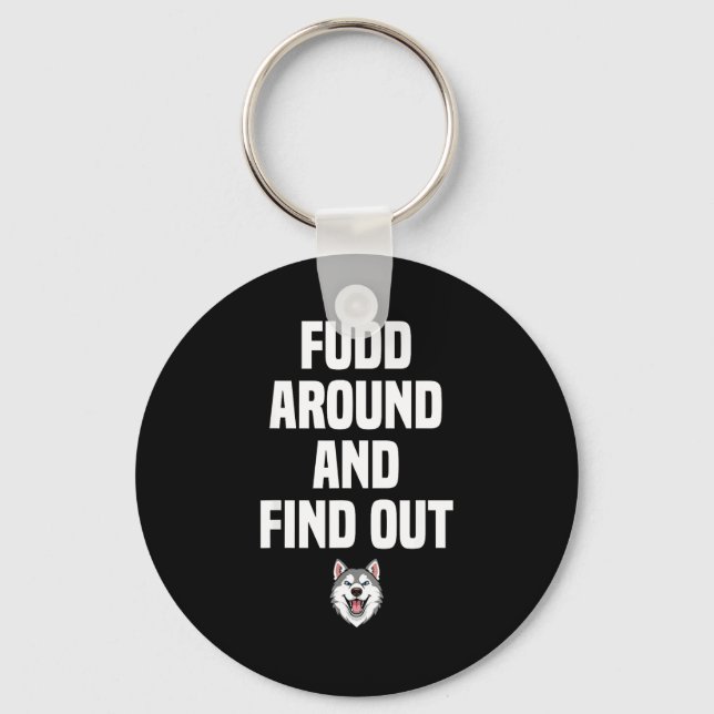 Retro Fudd Around And Find Adult Humor Sarcastic  Keychain (Front)