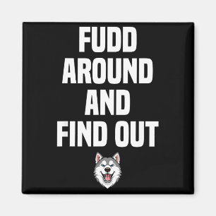Retro Fudd Around And Find Adult Humor Sarcastic Magnet
