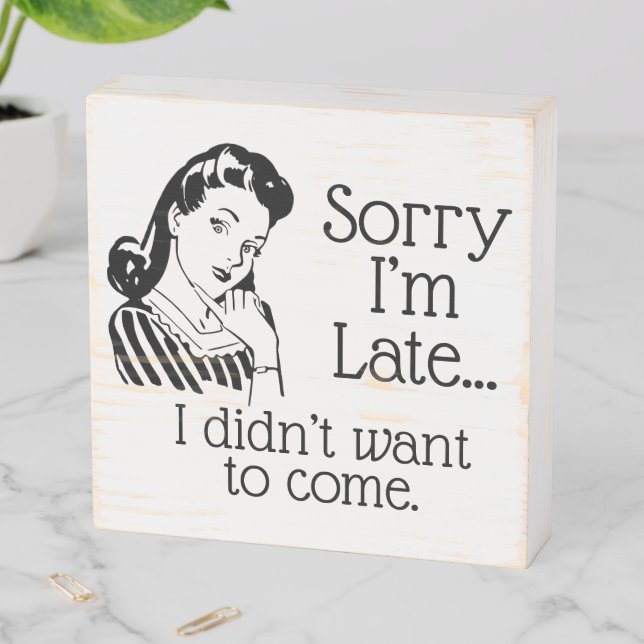 Retro Funny Being Late Wood Box Sign (In Situ Horizontal)